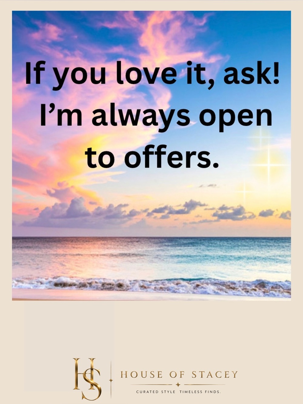 If you love it, ask! I am always open to offers.